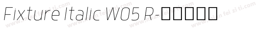 Fixture Italic W05 R字体转换